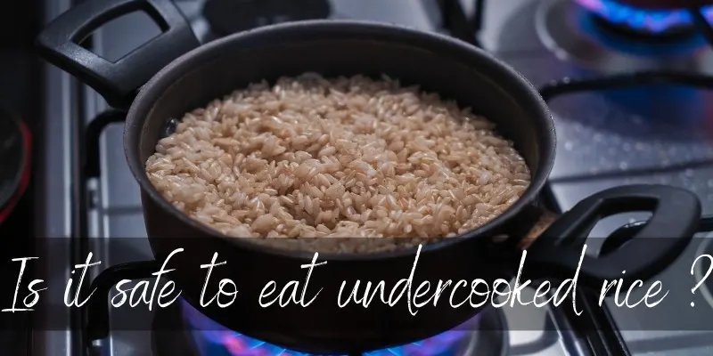 undercooked rice