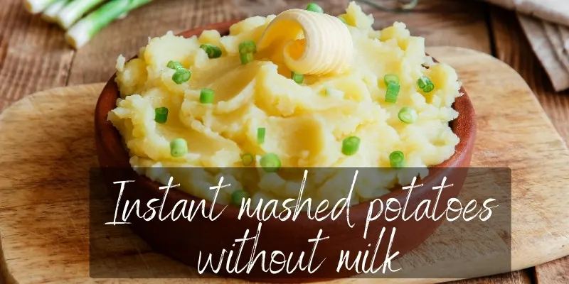 Instant mashed discount potatoes no butter