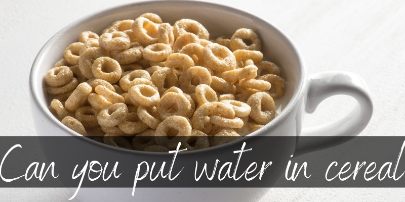 water in cereal