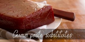 Read more about the article Guava Paste Substitutes – 4 Ideas To Try Next