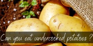 Read more about the article Can You Eat Undercooked Potatoes ? No, And Here’s Why