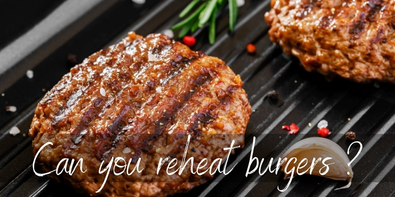 Read more about the article Can You Reheat Burgers ? Yes, Here’s 4 Ideas How