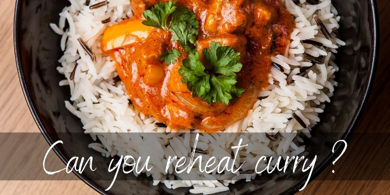 Read more about the article Can You Reheat Curry ? Yes, And Here’s How