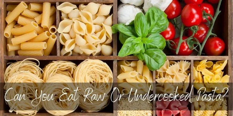 Can You Eat Raw Pasta? What About Undercooked? - Foodiosity