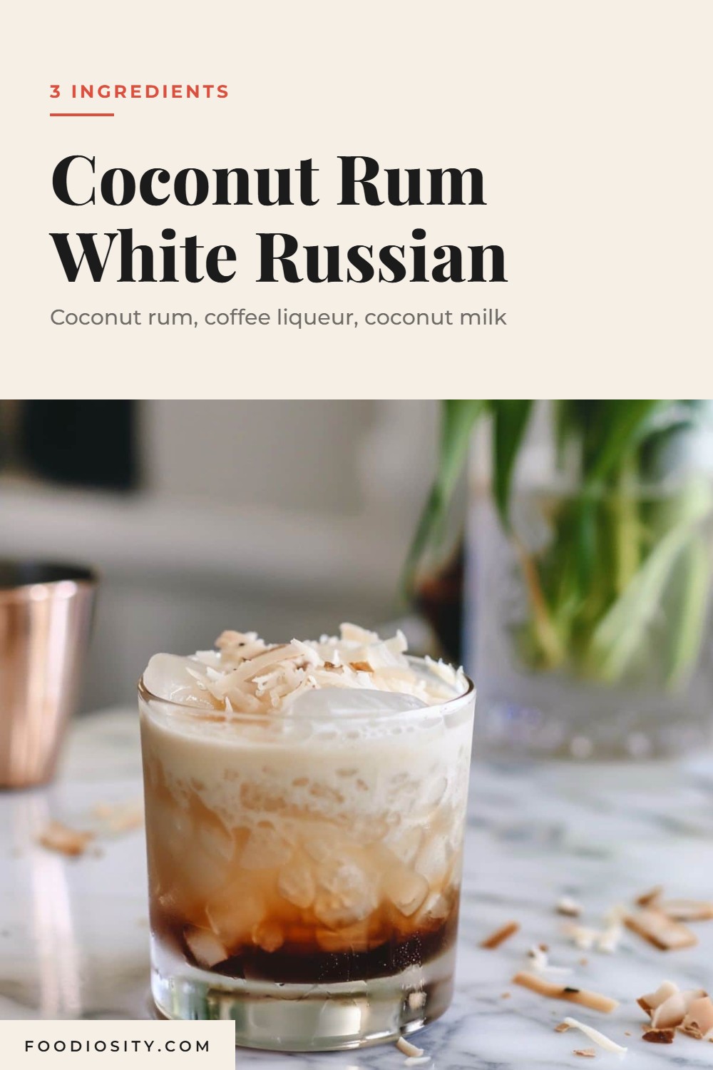 Coconut Rum White Russian &mdash; A 3-Ingredient Creamy Coffee Cocktail